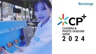 【CP+2024】カメラマン雪森 るな さんによるNextorageブースの見どころ紹介！