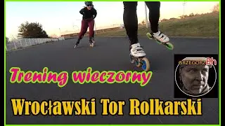 Wrocławski Tor Rolkarski (trening wieczorny) 21.03.2025