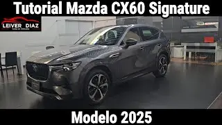 Tutorial Mazda CX60 Signature H&iacute;brida 2025