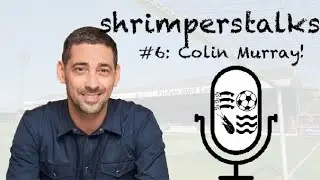 Becoming World Champions, EFL & Southend United - Shrimperstalks #6: Colin Murray!