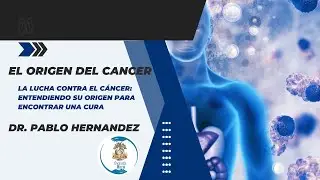 386. La lucha contra el cáncer: Entendiendo su origen para encontrar una cura.  Dr. Pablo Hernández