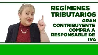 Gran Contribuyente Compra a Responsable de IVA - Regímenes Tributarios