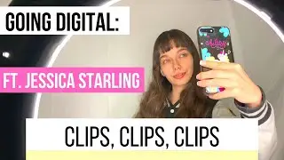 Going Digital: Clips Clips Clips ft. Jessica Starling