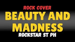 Beauty And Madness - Rockstar Street PH (Rock Version)