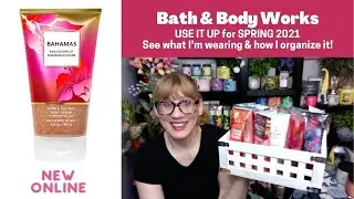 Bath & Body Works USE IT UP for SPRING 2021 See what I'm wearing & how I organize it!