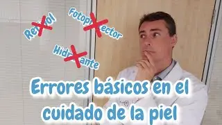 Errores básicos en el cuidado de la piel