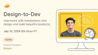 Design-to-Dev: An Interview with Kundu, Product Designer at Zeplin! 👨‍🎨