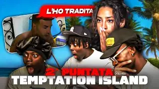 REACTION TEMPTATION ISLAND 2^ PUNTATA: L'HA TRADITA 2 MESI FA!