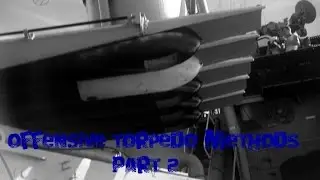 Offensive Torpedo Methods - Part 2