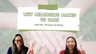 Why Belonging Makes Us Care | Nikita & Ms. Roslynn McCann from Utah State University
