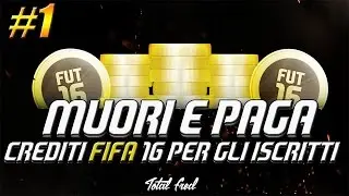 MUORI E PAGA #1 &bull; Crediti Fifa 16 per gli Iscritti &bull; Total Fred