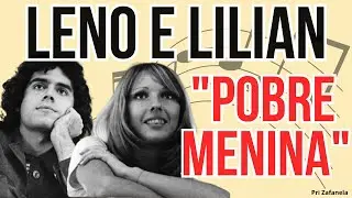 Leno e Lilian - Pobre Menina (Legendado)