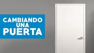 C&oacute;mo cambiar una puerta de interior