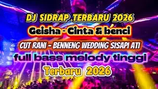 DJ SIDRAP TERBARU 2026 GEISHA - CINTA & BENCI VS CUT RANI - BENNENG WEDDING SISAPI ATI