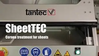 Tantec SheetTEC- Corona Surface Treatment of Flat Sheets to Enhance Adhesion
