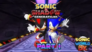 Sonic x Shadow Generations Pt.1 - The Dreamcast Era (Sonic World DX)