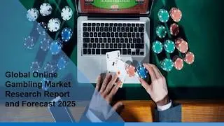 Online Gambling Market Growth Analysis, Share, Size, Trends, Demand and Forecast Till 2025