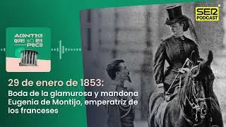 29 de enero de 1853: Boda de la glamurosa y mandona Eugenia de Montijo, emperatriz de los franceses