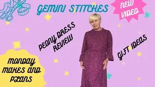 PEONY DRESS REVIEW AND GIFT IDEAS - MONDAY SEWING MAKES AND PLANS #smallsewingchannel