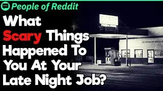 Scariest Night Shift Encounters