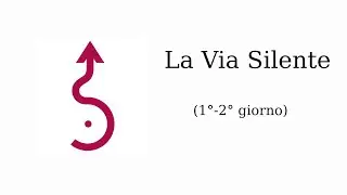 La Via Silente (primo e secondo giorno)