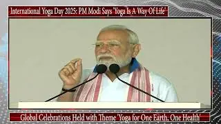 International Yoga Day 2025: PM Modi Says 'Yoga Is A Way Of Life'