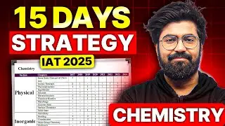 15-Day Chemistry Strategy for IAT 2025 | Crack IISc, IISERs, IIT Madras in Last Days! By Parth Sir
