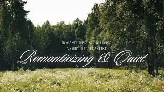 romanticizing slow living (a quiet life playlist )