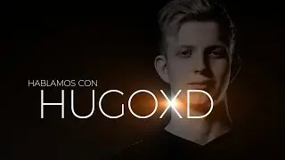 Hablamos con HUGOXD - Un diamante en bruto