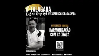 4&ordf; Talagada - Harmoniza&ccedil;&atilde;o com Cacha&ccedil;a com Gerson Bonilha