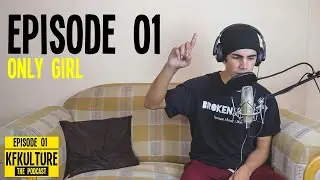 KFKulture The Podcast: Episode 01 - Only Girl