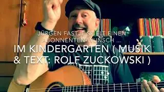 Im Kindergarten ( Musik & Text: Rolf Zuckowski )  hier interpretiert von Jürgen Fastje
