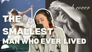 THE SMALLEST MAN WHO EVER LIVED - Taylor Swift (FRENCH COVER)