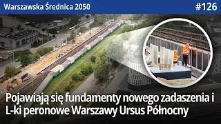#126 Pojawiają się fundamenty nowego zadaszenia i L-ki peronowe Warszawy Ursus P&oacute;łnocny - WŚ20250