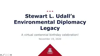 Stewart L. Udall's Environmental Diplomacy Legacy: A centennial birthday celebration