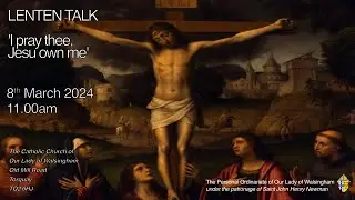 &lsquo;I pray thee Jesu own me&rsquo; Lent Reflection from OLW Torquay