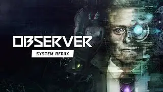 OBSERVER - SYSTEM REDUX | Live Let's Play (Part 2)