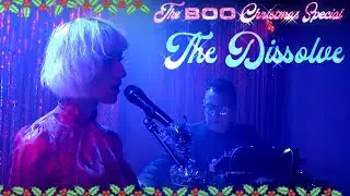 The BOO Christmas Special - The Dissolve Live