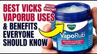 The Best Vicks VapoRub Uses & Benefits Everyone Should Know