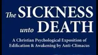 KIERKEGAARD  --  THE SICKNESS UNTO DEATH