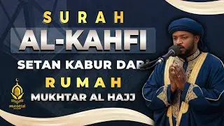 Surah Al Kahfi Syekh Mukhtar Al Hajj | Bacaan Al Quran Paling Merdu | سورة الكهف