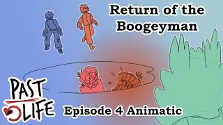 Return of the Boogeyman - Past Life Episode 4 Animatic