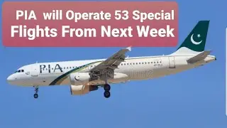 PIA Will Start Flight Opertion For Pakistani Overseas | PIA will Operate 53 Flights