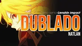 Genshin Impact dublado (Natlan)