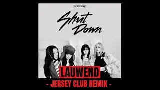 BLACKPINK - &lsquo;Shut Down&rsquo; (JERSEY CLUB REMIX)