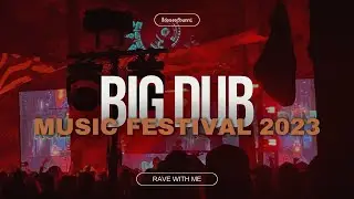 🔊 Rave with me: Big Dub Music Festival 2023