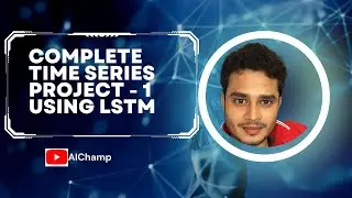 Complete Time Series Project | Time Series Prediction using LSTM.