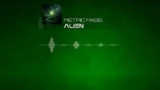 Metric Mage // Alien