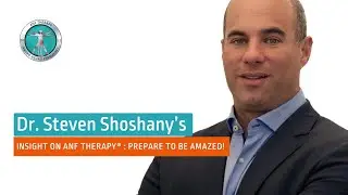 Dr. Steven Shoshany's Insight on ANF Therapy&reg; : Prepare to Be Amazed!