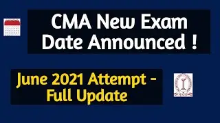 CMA JUNE 2021 NEW EXAM DATE ANNOUNCED